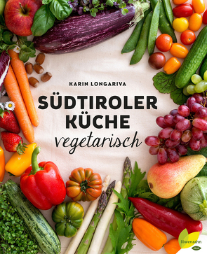 Südtiroler Küche vegetarisch von Longariva,  Karin