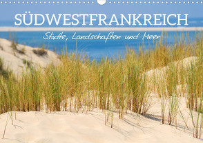 Südwestfrankreich – Städte, Landschaften und Meer (Wandkalender 2024 DIN A3 quer), CALVENDO Monatskalender von Schittenhelm,  Elisabeth