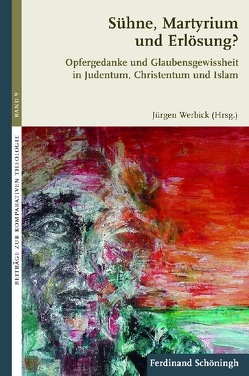 Sühne, Martyrium und Erlösung? von Ayoub,  Mahmoud, Braun,  Rüdiger, Grundmann,  Regina, Hoffmann,  Veronika, Kalisch,  Sven, von Stosch,  Klaus, Werbick,  Jürgen