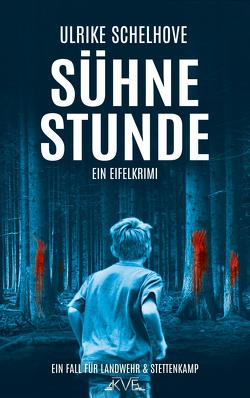 Sühnestunde – Ein Eifelkrimi von Schelhove,  Ulrike