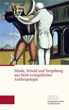 Sünde, Schuld und Vergebung aus Sicht evangelischer Anthropologie von Evangelische Kirche in Deutschland (EKD)