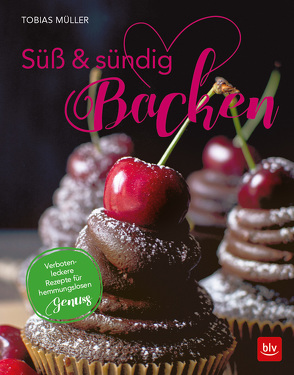 Süß & sündig Backen von Müller,  Tobias