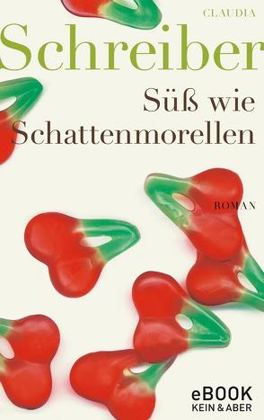 Süß wie Schattenmorellen von Schreiber,  Claudia