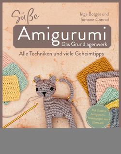 Süße Amigurumi – Das Grundlagenwerk von Borges,  Inga, Conrad,  Simone