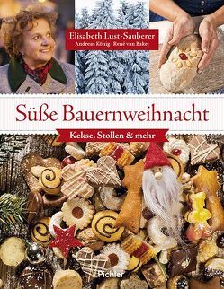 Süße Bauernweihnacht von Koenig,  Andreas, Lust-Sauberer,  Elisabeth, van Bakel,  Rene