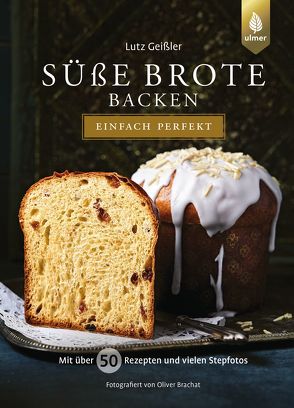 Süße Brote backen – einfach perfekt von Geißler,  Lutz