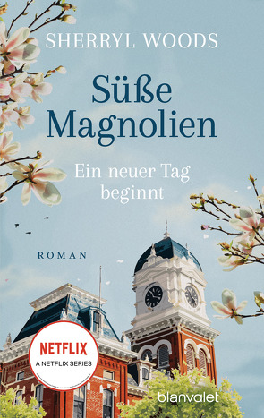 Süße Magnolien – Ein neuer Tag beginnt von Krug,  Michael, Woods,  Sherryl