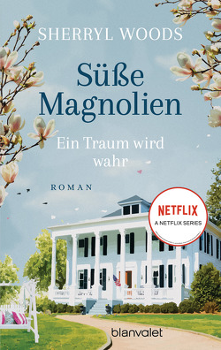 Süße Magnolien – Ein Traum wird wahr von Krug,  Michael, Woods,  Sherryl