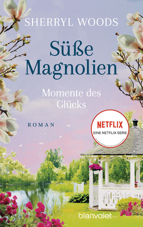 Süße Magnolien – Momente des Glücks von Krug,  Michael, Woods,  Sherryl