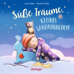 Süße Träume, kleines Sandmännchen! von Hesse,  Lena, Moser,  Annette