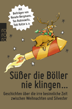 Süßer die Böller nie klingen … von Bergmann,  Renate, Braun,  Harald, Faber,  Dietrich, Gasser,  Christian, Katze,  Tobi, Kibermanis,  Tania, Lachmann,  Käthe, Luig,  Judith, Lüpkes,  Sandra, Morgowski,  Mia, Rubinowitz,  Tex, Sieg,  Sören, Wagener,  Jessica, Wilkening,  Edgar, Zylka,  Jenni