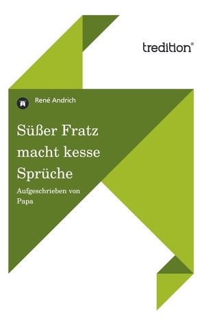 Süßer Fratz macht kesse Sprüche von Andrich,  René