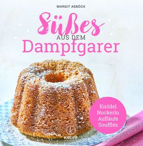 Süßes aus dem Dampfgarer von Asböck,  Margit