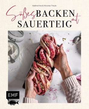 Süßes backen mit Sauerteig von Traub,  Katharina, Traub,  Nicolas