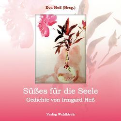 Süßes für die Seele von Heß,  Eva, Heß,  Irmgard