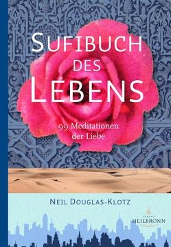 Sufibuch des Lebens von Douglas-Klotz,  Neil, Rassmann,  Anna-Christine, Sturm,  Hauke Jelaluddin