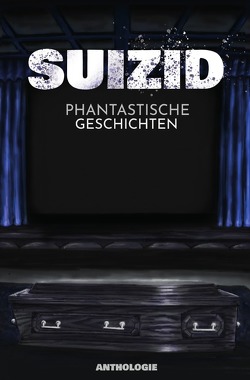 Suizid – Phantastische Geschichten von Boose und andere,  Ruth und andere, Samsa und andere,  Gregor und andere