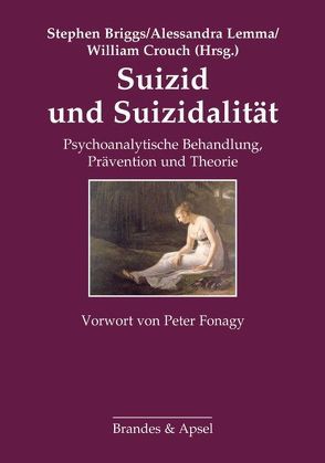 Suizid und Suizidalität von Briggs,  Stephen, Crouch,  William, Fonagy,  Peter, Lemma,  Alessandra, Vorspohl,  Elisabeth