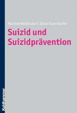 Suizid und Suizidprävention von Etzersdorfer,  Elmar, Wolfersdorf,  Manfred