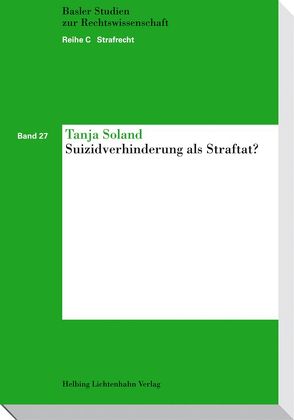 Suizidverhinderung als Straftat? von Soland,  Tanja