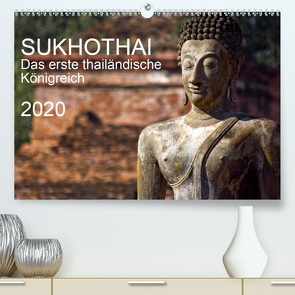 Sukhothai 2020 (Premium, hochwertiger DIN A2 Wandkalender 2020, Kunstdruck in Hochglanz) von J. Holzinger,  Geza