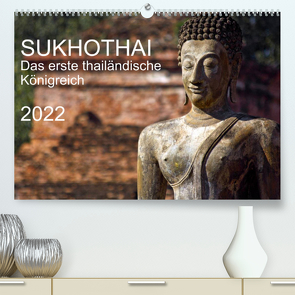 Sukhothai 2022 (Premium, hochwertiger DIN A2 Wandkalender 2022, Kunstdruck in Hochglanz) von J. Holzinger,  Geza