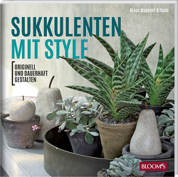 Sukkulenten mit Style von Team BLOOM's, Wagener,  Klaus