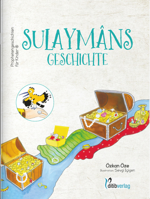 SULAYMANs Geschichte – Prophetengeschichten für Kinder von Cevik,  Mehmet, Günes,  Güven, Icigen,  Sevgi, Inam (Dr. Phil),  Ahmet, Öze,  Özkan