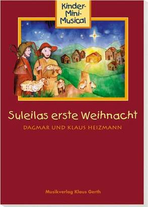 Suleilas erste Weihnacht – Liederheft von Heizmann,  Klaus, Heizmann-Leucke,  Dagmar