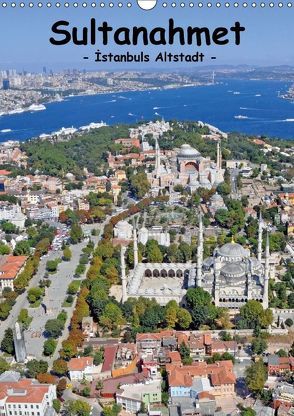 Sultanahmet – Istanbuls Altstadt (Wandkalender 2018 DIN A3 hoch) von & Dilek Liepke,  Claus