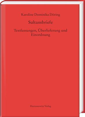 Sultansbriefe. Textfassungen, Überlieferung und Einordnung von Döring,  Karoline Dominika