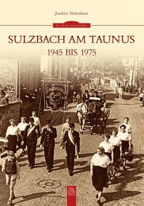 Sulzbach am Taunus 1945 bis 1975 von Siebenhaar,  Joachim