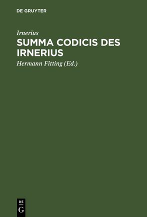 Summa codicis des Irnerius von Fitting,  Hermann, Irnerius