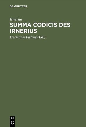 Summa codicis des Irnerius von Fitting,  Hermann, Irnerius