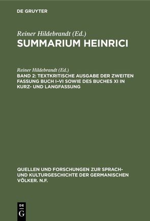 Summarium Heinrici / Textkritische Ausgabe der zweiten Fassung Buch I–VI sowie des Buches XI in Kurz- und Langfassung von Hildebrandt,  Reiner