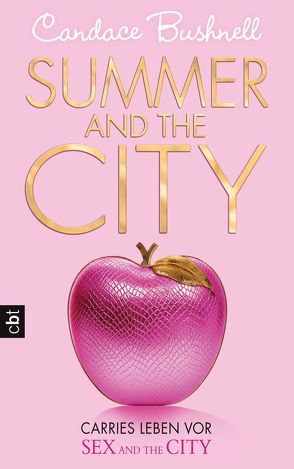 Summer and the City – Carries Leben vor Sex and the City von Bushnell,  Candace, Galić,  Anja, Ganslandt,  Katarina