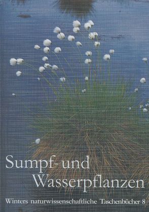 Sumpf- und Wasserpflanzen von Willer,  Karl H