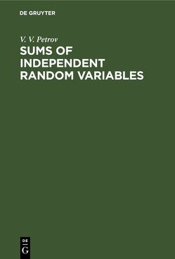 Sums of Independent Random Variables von Brown,  A. A., Petrov,  V. V.