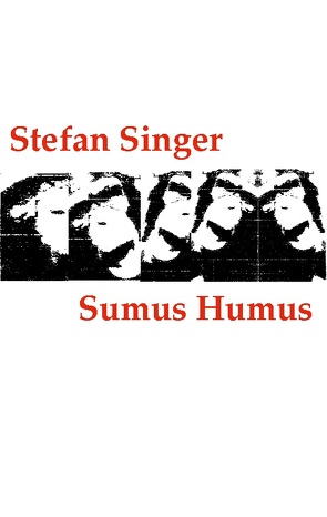 Sumus Humus von Singer,  Stefan