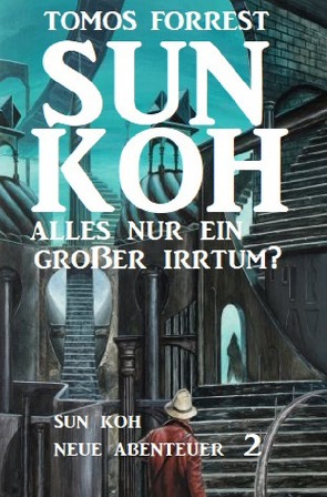 Sun Koh – Alles nur ein großer Irrtum? Sun Koh – Neue Abenteuer 2 von Forrest,  Tomos