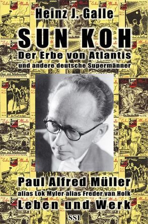 Sun Koh, der Erbe von Atlantis und andere deutsche Supermänner von Bauer,  Markus R, Galle,  Heinz J, Schmidt,  Rolf A