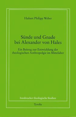 Sünde und Gnade bei Alexander von Hales von Weber,  Hubert Ph