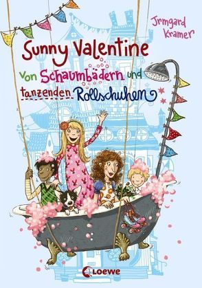 Sunny Valentine – Von Schaumbädern und tanzenden Rollschuhen von Dulleck,  Nina, Kramer,  Irmgard