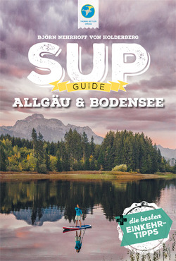 SUP-Guide Allgäu & Bodensee von Nehrhoff von Holderberg,  Björn