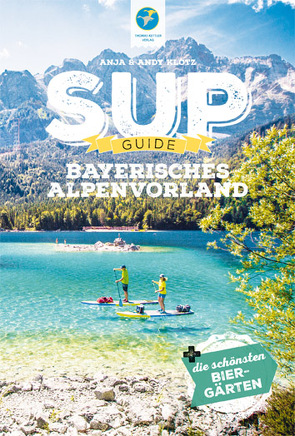 SUP-Guide Bayerisches Alpenvorland von Klotz,  Andy, Klotz,  Anja