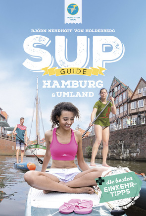 SUP-Guide Hamburg & Umland von Nehrhoff von Holderberg,  Björn