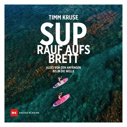 SUP – Rauf aufs Brett von Kruse,  Timm