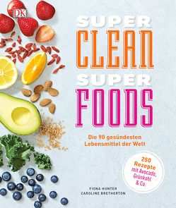 Super Clean Super Foods von Bretherton,  Caroline, Hunter,  Fiona