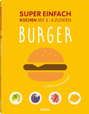 SUPER EINFACH – BURGER von Souksisavanh,  Orathay