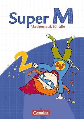 Super M – Mathematik für alle – Östliche Bundesländer und Berlin – 2. Schuljahr von Deichmeier,  Julia, Dietz,  Heidi, Gratzki,  Matthia, Heinze,  Klaus, Hütten,  Gudrun, Manten,  Ursula, Schollmeyer-Lulay,  Christine